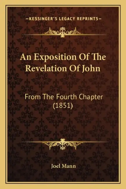 An Exposition Of The Revelation Of John: From The Fourth Chapter (1851) by Joel Mann