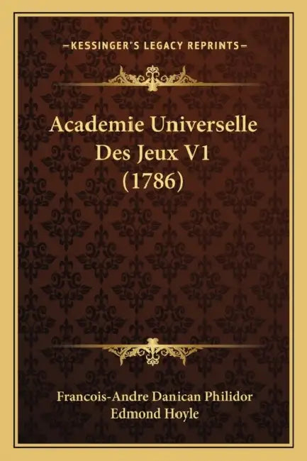 Academie Universelle Des Jeux V1 (1786) by Francois-Andre Danican Philidor, Edmond Hoyle