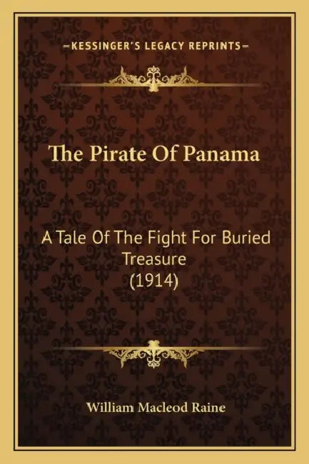 The Pirate Of Panama: A Tale Of The Fight For Buried Treasure (1914) by William MacLeod Raine
