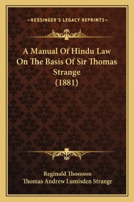 A Manual Of Hindu Law On The Basis Of Sir Thomas Strange (1881) by Reginald Thomson, Thomas Andrew Lumisden Strange