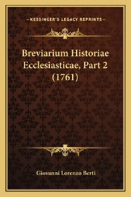 Breviarium Historiae Ecclesiasticae, Part 2 (1761) by Giovanni Lorenzo Berti