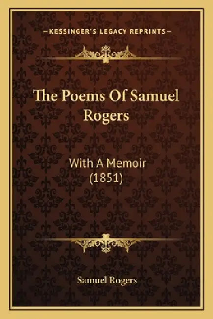 The Poems Of Samuel Rogers: With A Memoir (1851) by Samuel Rogers