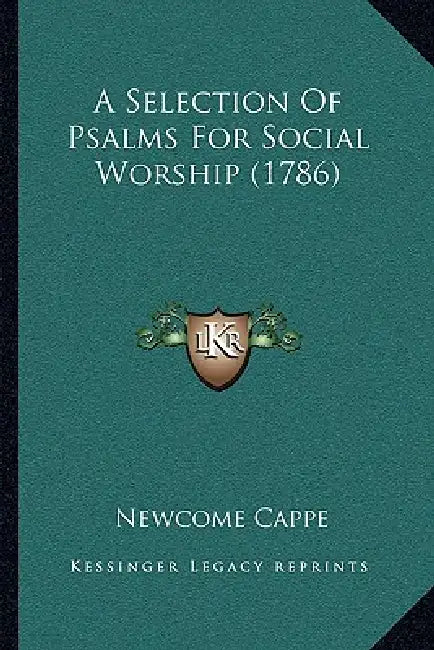 A Selection Of Psalms For Social Worship (1786) by Newcome Cappe