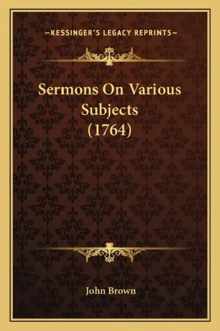 Sermons On Various Subjects (1764) by John Brown