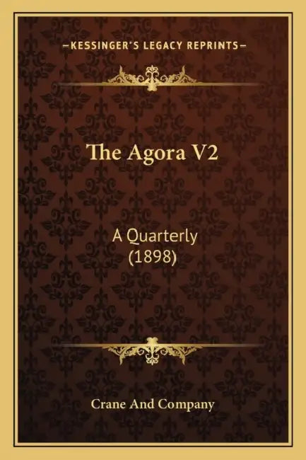 The Agora V2: A Quarterly (1898) by Crane and Company