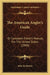 The American Angler's Guide: Or Complete Fisher's Manual, For The United States (1849) by John Jay Brown