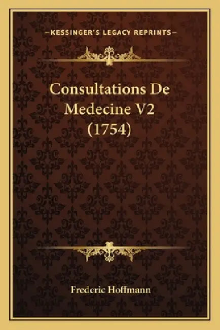 Consultations De Medecine V2 (1754) by Frederic Hoffmann