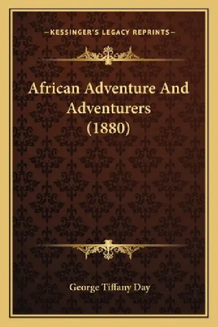 African Adventure And Adventurers (1880) by George Tiffany Day
