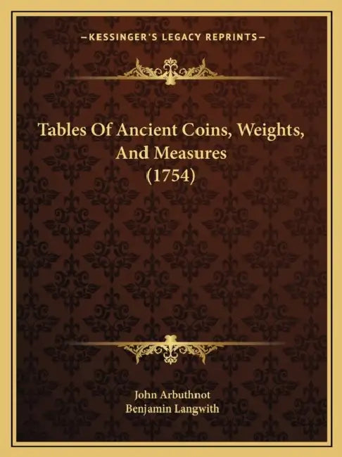 Tables Of Ancient Coins, Weights, And Measures (1754) by John Arbuthnot, Benjamin Langwith