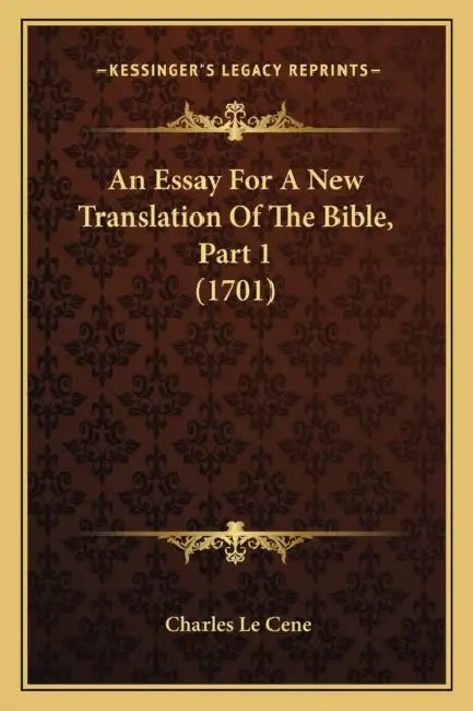 An Essay For A New Translation Of The Bible, Part 1 (1701) by Charles Le Cene