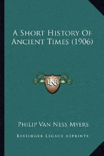 A Short History Of Ancient Times (1906) by Philip Van Ness Myers