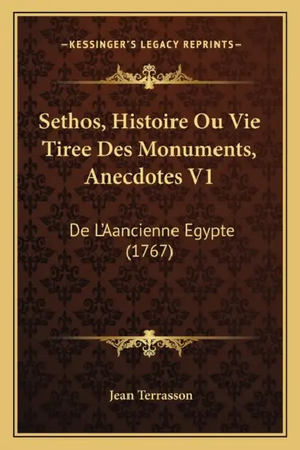 Sethos, Histoire Ou Vie Tiree Des Monuments, Anecdotes V1: De L'Aancienne Egypte (1767) by Jean Terrasson