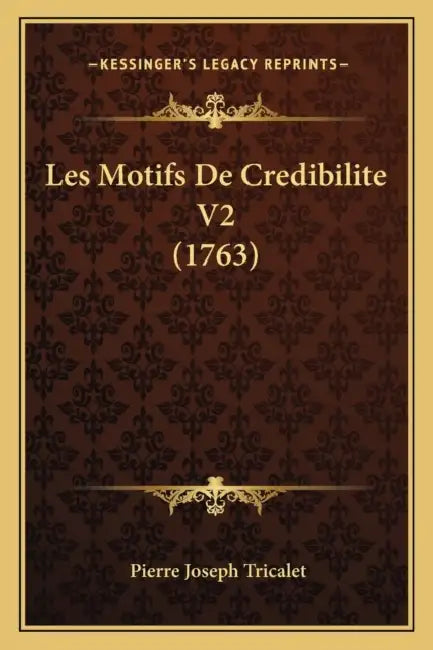 Les Motifs De Credibilite V2 (1763) by Pierre Joseph Tricalet