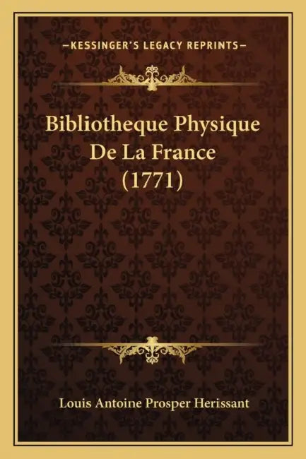 Bibliotheque Physique De La France (1771) by Louis Antoine Prosper Herissant