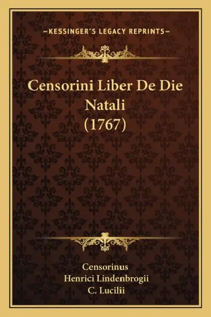Censorini Liber De Die Natali (1767) by Censorinus, Henrici Lindenbrogii, C. Lucilii