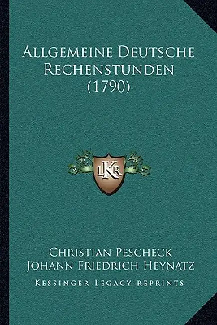 Allgemeine Deutsche Rechenstunden (1790) by Christian Pescheck, Johann Friedrich Heynatz