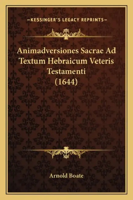 Animadversiones Sacrae Ad Textum Hebraicum Veteris Testamenti (1644) by Arnold Boate