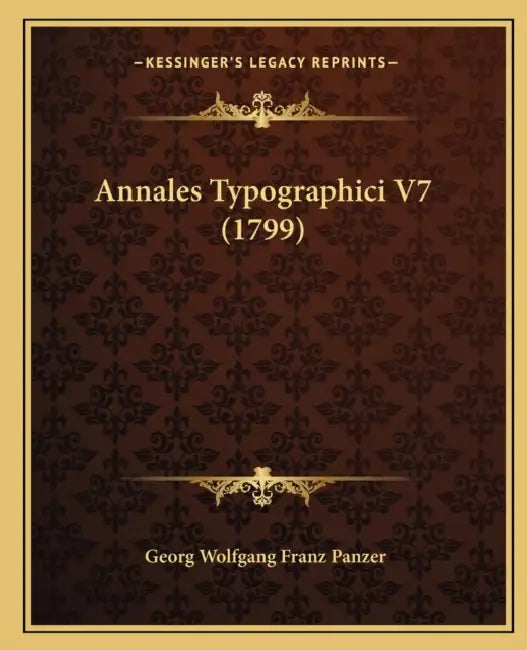 Annales Typographici V7 (1799) by Georg Wolfgang Franz Panzer