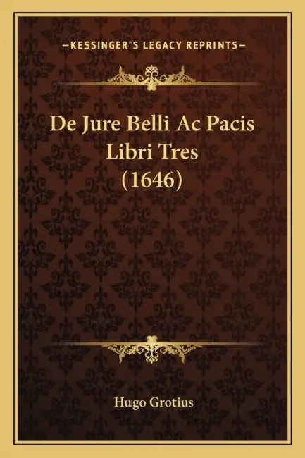 De Jure Belli Ac Pacis Libri Tres (1646) by Hugo Grotius