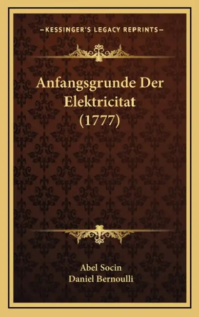 Anfangsgrunde Der Elektricitat (1777) by Abel Socin, Daniel Bernoulli