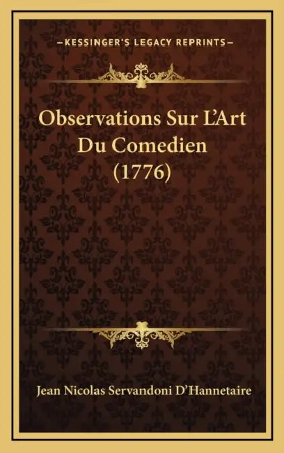 Observations Sur L'Art Du Comedien (1776) by Jean Nicolas Servandoni D'Hannetaire