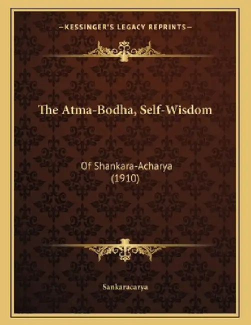 The Atma-Bodha, Self-Wisdom: Of Shankara-Acharya (1910) 