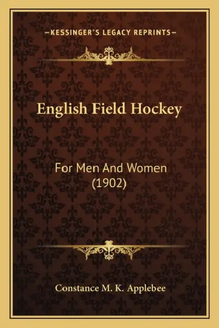 English Field Hockey: For Men And Women (1902) by Constance M. K. Applebee