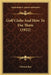 Golf Clubs And How To Use Them (1922) by Edward Ray