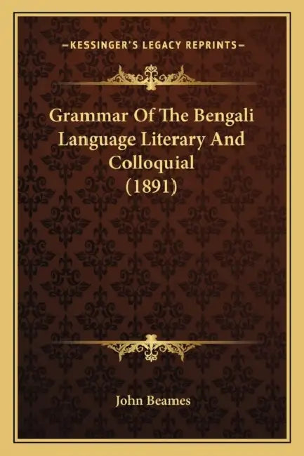 Grammar Of The Bengali Language Literary And Colloquial (1891) by John Beames
