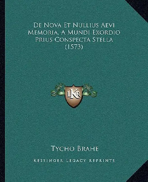 De Nova Et Nullius Aevi Memoria, A Mundi Exordio Prius Conspecta Stella (1573) by Tycho Brahe