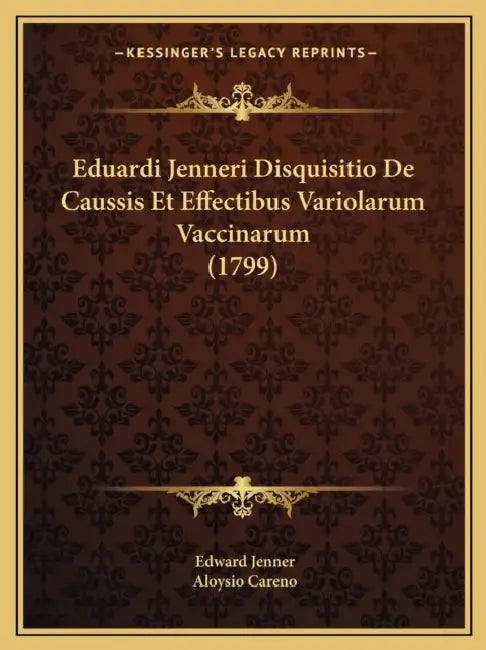 Eduardi Jenneri Disquisitio De Caussis Et Effectibus Variolarum Vaccinarum (1799) by Edward Jenner, Aloysio Careno
