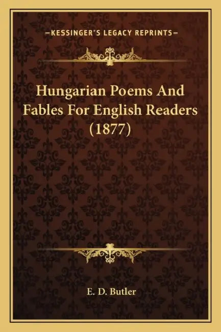 Hungarian Poems And Fables For English Readers (1877) by E. D. Butler
