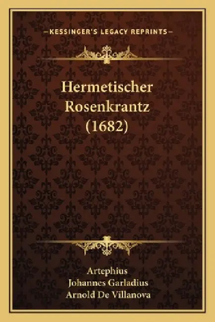 Hermetischer Rosenkrantz (1682) by Artephius, Johannes Garladius, Arnold De Villanova