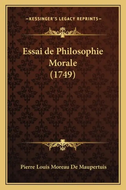 Essai de Philosophie Morale (1749) by Pierre Louis Moreau de Maupertuis