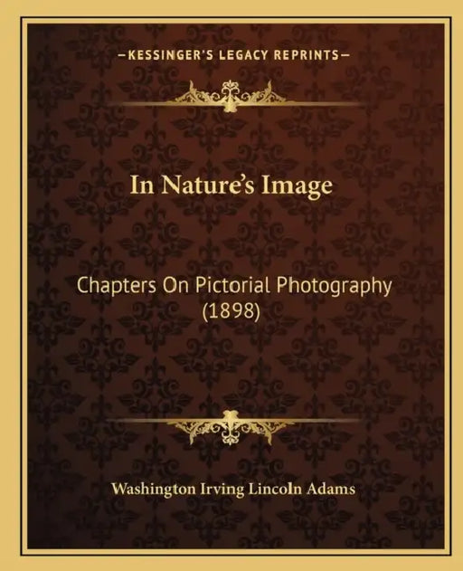 In Nature's Image: Chapters On Pictorial Photography (1898) by Washington Irving Lincoln Adams