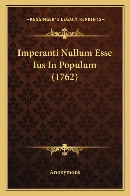 Imperanti Nullum Esse Ius In Populum (1762) by Anonymous