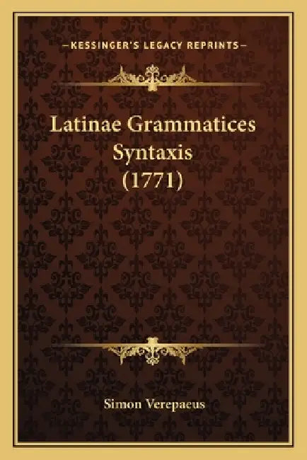 Latinae Grammatices Syntaxis (1771) by Simon Verepaeus