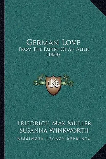 German Love: From the Papers of an Alien (1858) by Friedrich Maximilian Muller, Susanna Winkworth