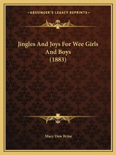 Jingles And Joys For Wee Girls And Boys (1883) by Mary Dow Brine