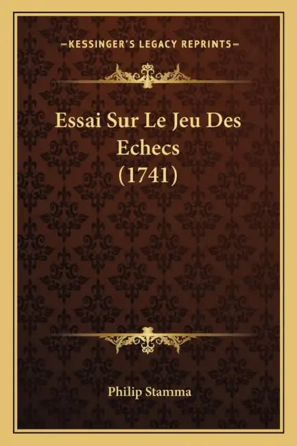 Essai Sur Le Jeu Des Echecs (1741) by Philip Stamma