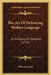 The Art Of Delivering Written Language: Or An Essay On Reading (1775) by William Cockin