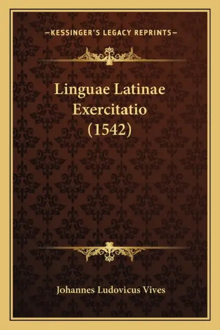 Linguae Latinae Exercitatio (1542) by Johannes Ludovicus Vives