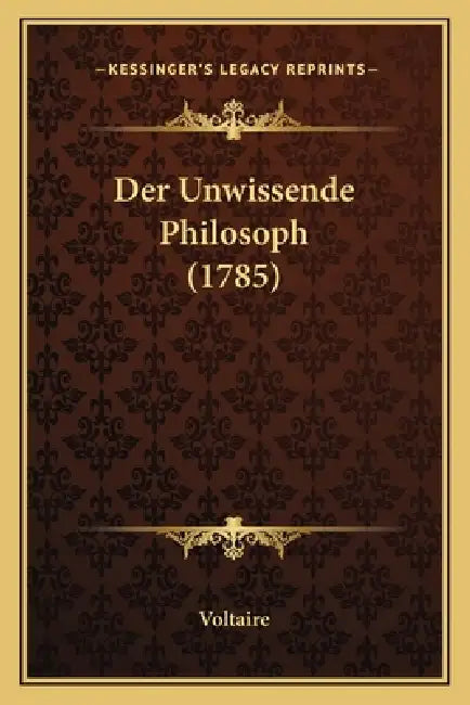 Der Unwissende Philosoph (1785) by Voltaire