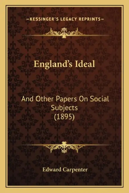 England's Ideal: And Other Papers On Social Subjects (1895) by Edward Carpenter