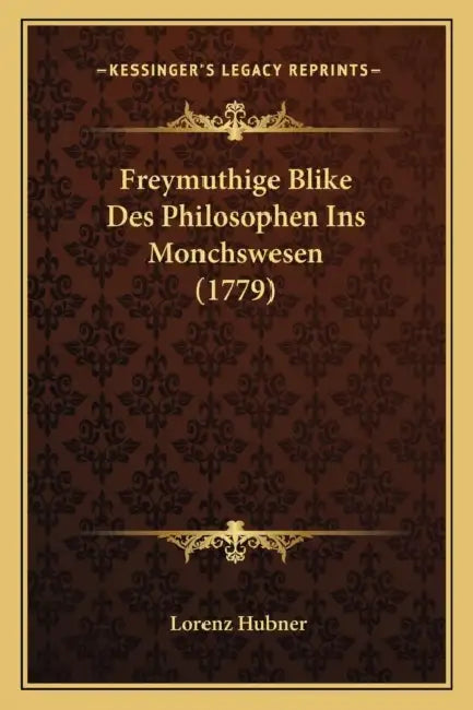 Freymuthige Blike Des Philosophen Ins Monchswesen (1779) by Lorenz Hubner