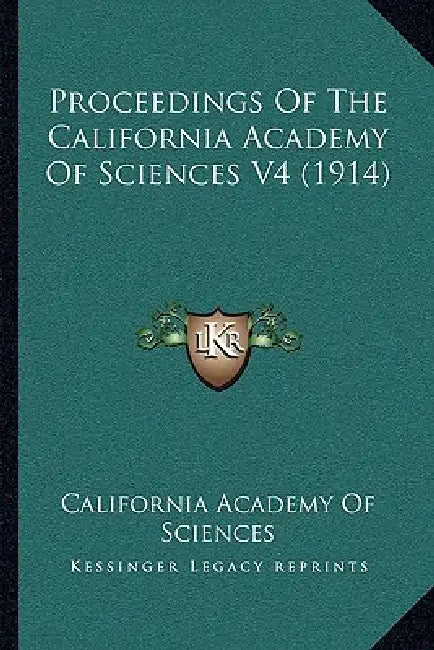 Proceedings Of The California Academy Of Sciences V4 (1914) by California Academy of Sciences