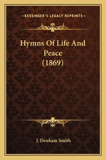 Hymns Of Life And Peace (1869) by J. Denham Smith