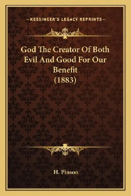 God The Creator Of Both Evil And Good For Our Benefit (1883) by H. Pinson