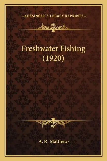 Freshwater Fishing (1920) by A. R. Matthews