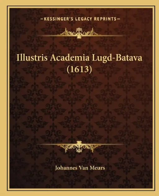 Illustris Academia Lugd-Batava (1613) by Johannes Van Meurs